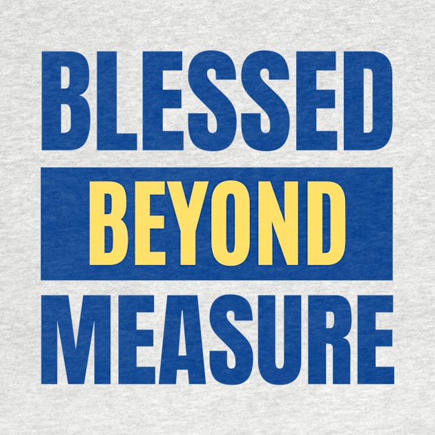 Blessed Beyond Measure | Christian Typography by All Things Gospel